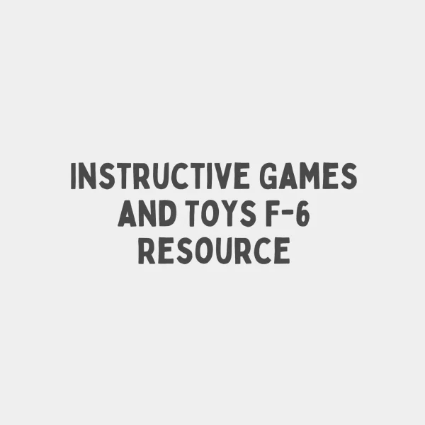 Instructive Games and Toys F-6 Resource