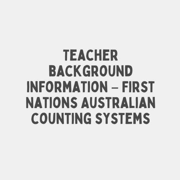 Teacher background information – First Nations Australian counting systems
