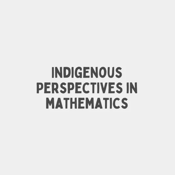 Indigenous Perspectives in mathematics