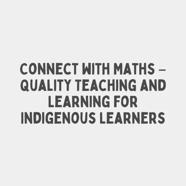 Connect with Maths – Quality Teaching and Learning for Indigenous Learners