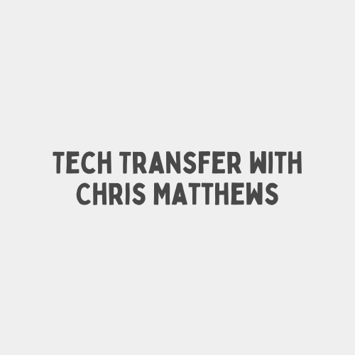 Tech Transfer with Chris Matthews