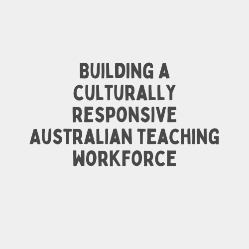 Building a culturally responsive Australian teaching workforce