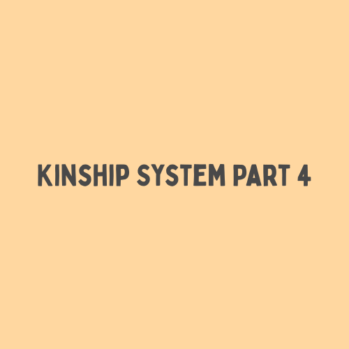 Kinship System Part 4