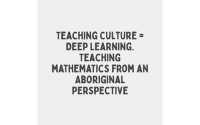 Teaching Culture = Deep Learning. Teaching mathematics from an Aboriginal perspective – Podcast with Professor Chris Matthews